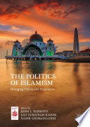 The politics of Islamism : diverging visions and trajectories /