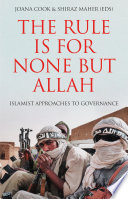 The rule is for none but Allah : Islamist approaches to governance /