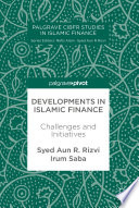 Developments in Islamic Finance : Challenges and Initiatives /