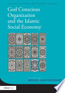 God conscious organization and the Islamic social economy /