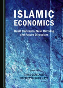 Islamic economics : basic concepts, new thinking and future directions /