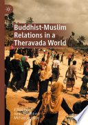 Buddhist-Muslim relations in a Theravada world /