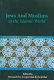 Jews and Muslims in the Islamic world /