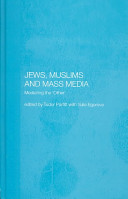 Jews, Muslims, and mass media : mediating the 'other' /