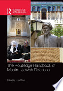 The Routledge handbook of Muslim-Jewish relations /