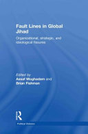 Fault lines in global Jihad : organizational, strategic, and ideological fissures /