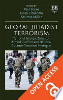 Global jihadist terrorism : terrorist groups, zones of armed conflict and national counter-terrorism strategies /