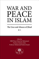 War and peace in Islam : the uses and abuses of jihad /