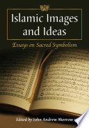 Islamic images and ideas : essays on sacred symbolism /