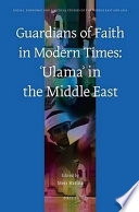 Guardians of faith in modern times : ʻulamaʼ in the Middle East /
