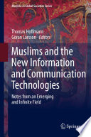 Muslims and the new information and communication technologies : notes from an emerging and infinite field /