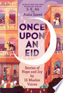 Once upon an Eid : stories of hope and joy by 15 Muslim voices /