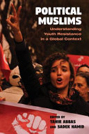 Political Muslims : understanding youth resistance in a global context /