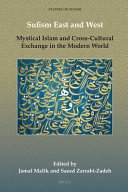 Sufism East and West : mystical Islam and cross-cultural exchange in the modern world /