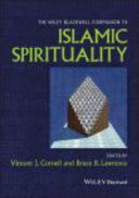The Wiley Blackwell companion to Islamic spirituality /