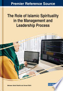 The role of Islamic spirituality in the management and leadership process /