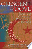 Crescent and dove : peace and conflict resolution in Islam /