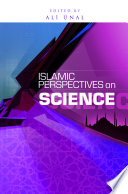 Islamic perspectives on science : knowledge and responsibility /