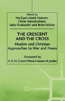 The crescent and the cross : Muslim and Christian approaches to war and peace /
