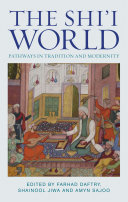 The Shi'i world : pathways in tradition and modernity /