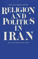 Religion and politics in Iran : Shism from quietism to revolution /