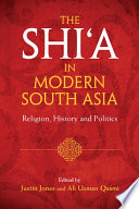 The Shi'a in modern south Asia : religion, history and politics /