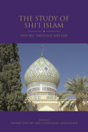 The study of Shi'i Islam : history, theology and law /