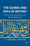 The Sunna and Shi'a in history : division and ecumenism in the Muslim Middle East /