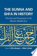 The Sunna and Shi'a in History : Division and Ecumenism in the Muslim Middle East /