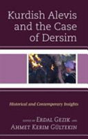 Kurdish Alevis and the case of Dersim : historical and contemporary insights /