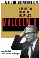 A lie of reinvention : correcting Manning Marable's Malcolm X /