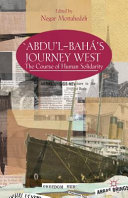 ʻAbduʼl-Bahá̂'s journey West : the evolution of human solidarity /