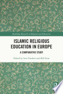 Islamic religious education in Europe : a comparative study /