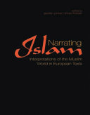 Narrating Islam : interpretations of the Muslim world in European texts /