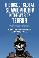 The rise of global Islamophobia in the War on Terror : coloniality, race, and Islam /