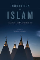 Innovation in Islam : traditions and contributions /