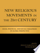 New religious movements in the twenty-first century : legal, political, and social challenges in global perspective /