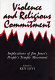Violence and religious commitment : implications of Jim Jones's People's Temple movement /