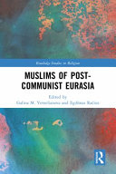Muslims of post-communist Eurasia /