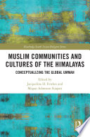 Muslim communities and cultures of the Himalayas : conceptualizing the global Ummah /