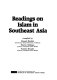 Readings on Islam in Southeast Asia /