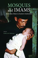 Mosques and imams : everyday Islam in eastern Indonesia /