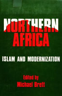 Northern Africa: Islam and modernization ; papers on the theme of Islamization, modernization, nationalism and independence presented and discussed at a symposium arranged by the African Studies Association of the United Kingdom on the occasion of its annual general meeting, 14, September 1971 /