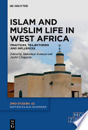 Islam and Muslim life in West Africa : practices, trajectories and influences /
