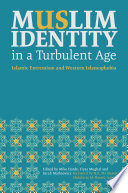 Muslim identity in a turbulent age : Islamic extremism and Western Islamophobia /