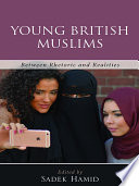 Young British Muslims : between rhetoric and realities /