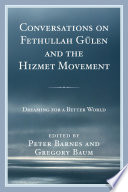 Conversations on Fethullah Gülen and the Hizmet Movement : dreaming for a better world /
