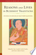 Reasons and lives in Buddhist traditions : studies in honor of Matthew Kapstein /