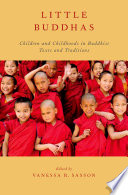 Little Buddhas : children and childhoods in Buddhist texts and traditions /