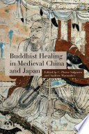 Buddhist healing in medieval China and Japan /